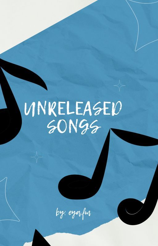 UNRELEASED SONGS by ererliaahe