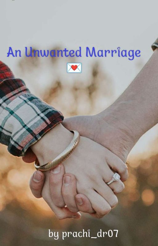 An Unwanted Marriage 💌❤️‍🩹 by ruhi9394