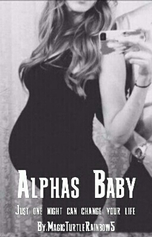 Alphas Baby(#wattys2016) by MagicTurtleRainbow5