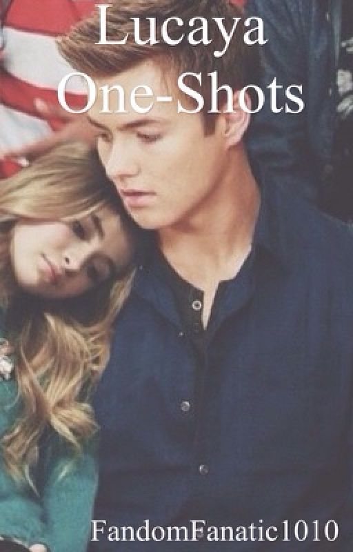 Lucaya one shots by FandomFanatic1010