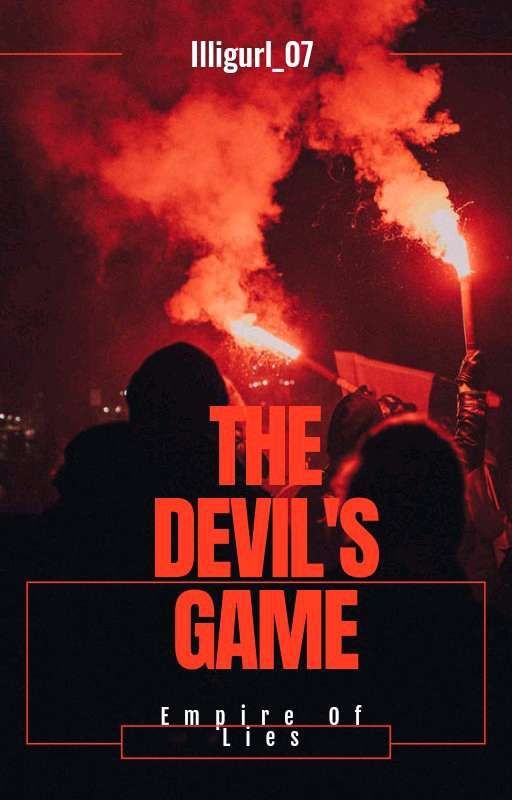 THE DEVIL'S GAME: Empire Of Lies by ILLIGURL_07