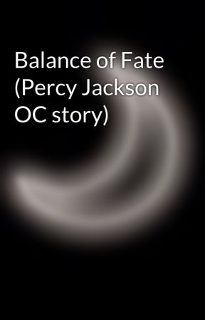 Balance of Fate (Percy Jackson OC story) by PushOnThrough