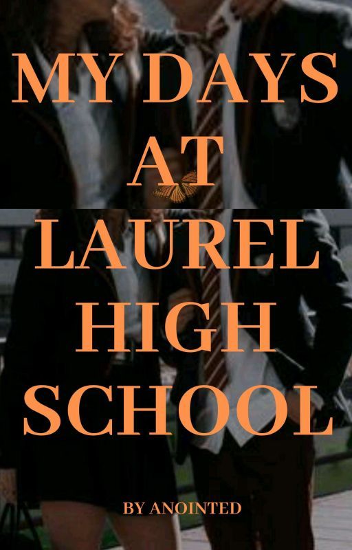 My Days at Laurel Highschool (A Nigerian Novel 🇳🇬) by anoin_ted