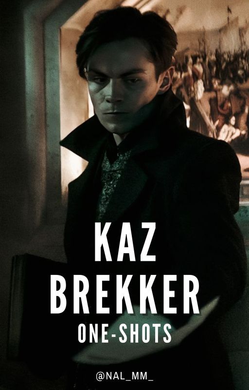 One Shots ● Kaz Brekker by Nal_mm_