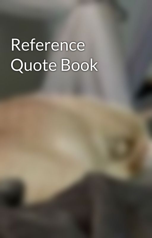 Reference Quote Book by DakotahStacy3