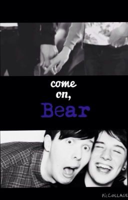 Come on, Bear- a phan fiction cover