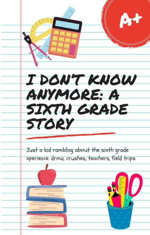 I Don't Know Anymore: A Sixth Grade Story by mokaweed