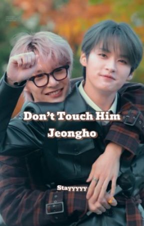 Don't Touch Him • JeongHo by UMakeSKZStayyyyy