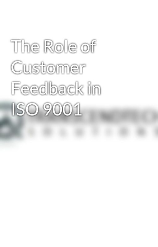 The Role of Customer Feedback in ISO 9001 by transcendtech