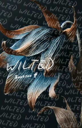 WILTED | SEOKSOO FF by nonofyourbuzinessuee