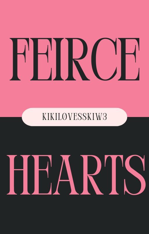 Fierce Hearts by kikil0vesskiw3