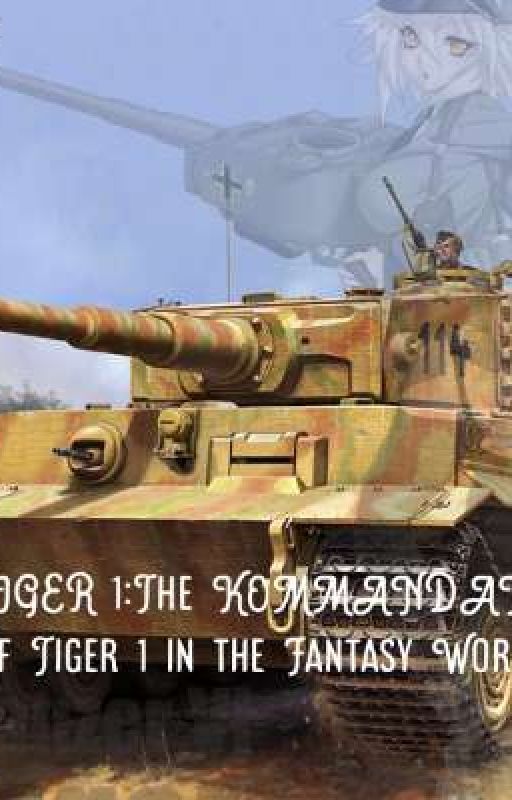 TIGER 1:The Kommandant of TIGER 1 In ANOTHER WORLD  by Unknown22946619