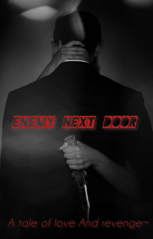 ENEMY NEXT DOOR: A Tale of love and Revenge   by Tanvi488