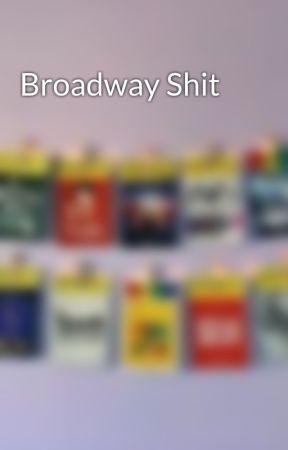 Broadway Shit by FansieTribute