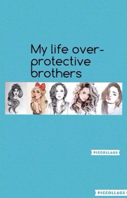 My life-overprotective brothers    COMPLETE cover