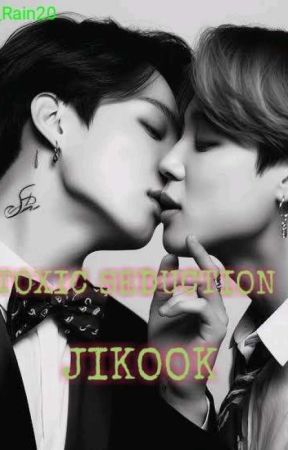 TOXIC SEDUCTION 🔞(JIKOOK)🔞 by Payu_Rain20