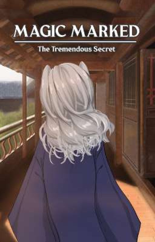 Magic Marked: The Tremendous Secret by Mii-Ruk