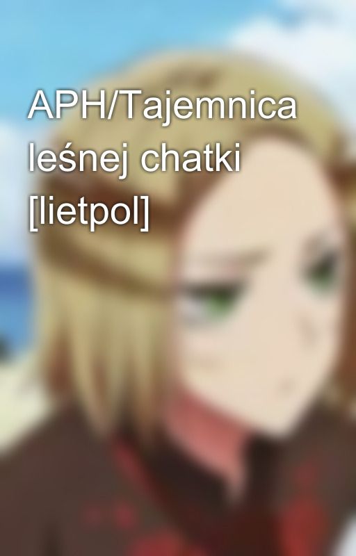 APH/Tajemnica leśnej chatki [lietpol] by LegioSum