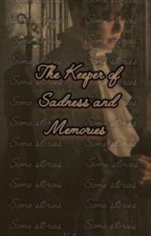 The Keeper of Sadness and Memories  by yourichi----akuma