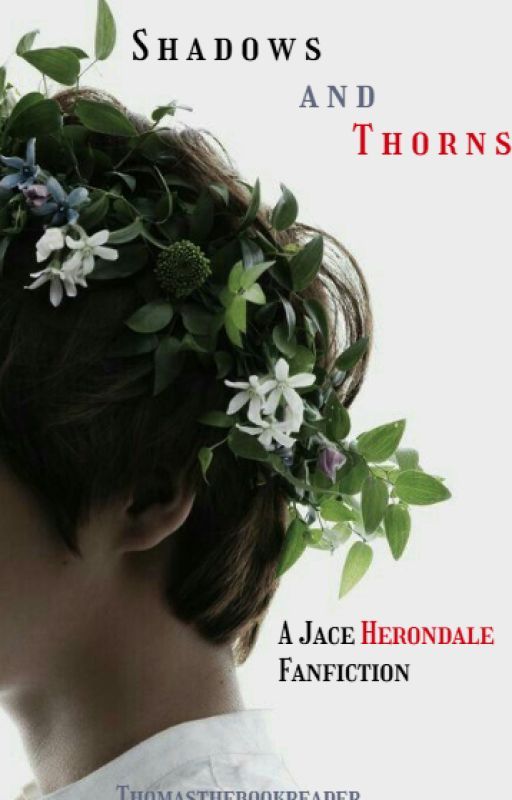 Shadows And Thorns, Jace Herondale by Thomasthebookreader