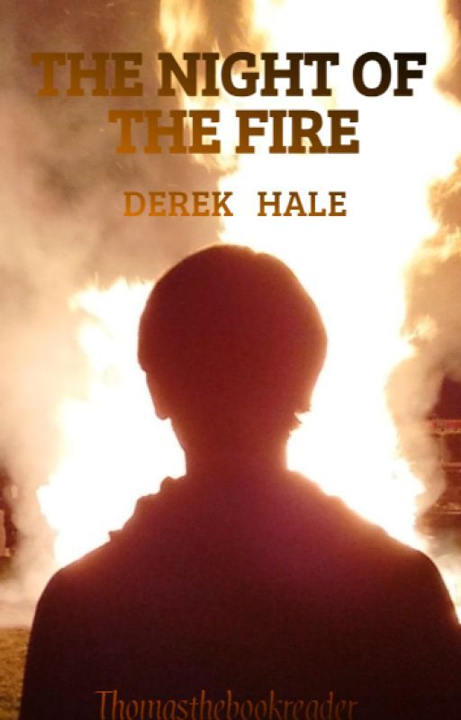 The Night Of The Fire, Derek Hale by Thomasthebookreader