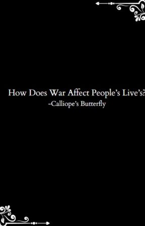 How Does War Affect People's Lives by CalliopesButterfly