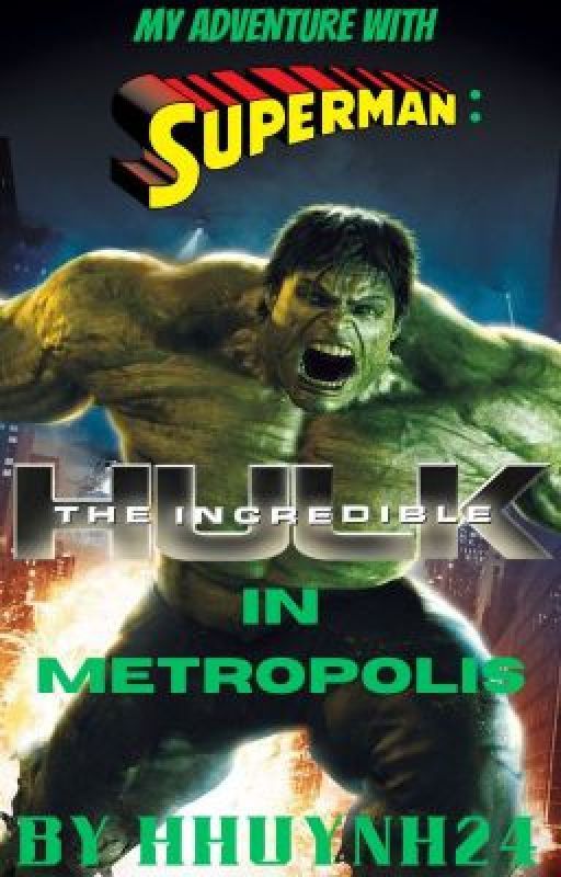 MAWS: The Incredible Hulk In Metropolis (Harem X Male Reader) by Huyhuynh4061