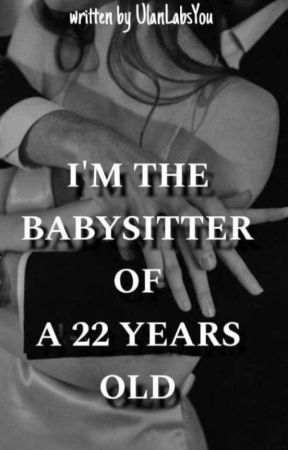 I'M THE BABYSITTER OF A 22 YEARS OLD (ongoing) by UlanLabsYou