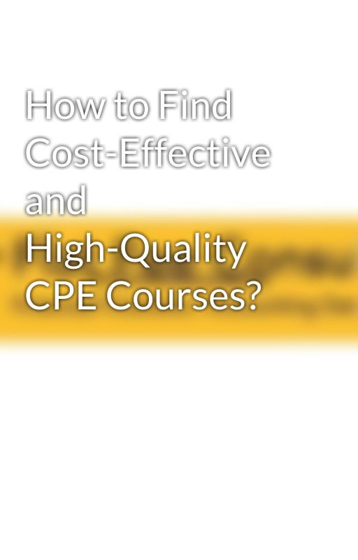 How to Find Cost-Effective and High-Quality CPE Courses? by flatfeeconsulting