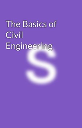 The Basics of Civil Engineering by sisemoreassociates