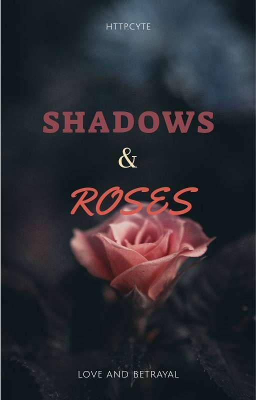 Shadows & Roses by httpcyte