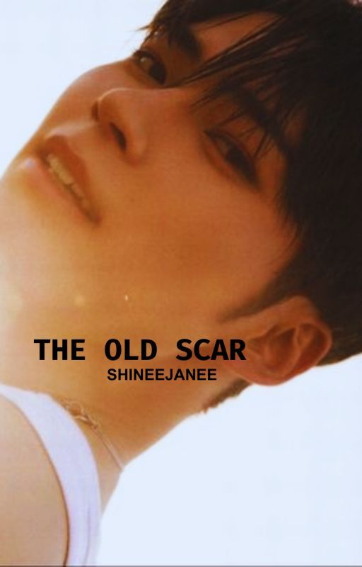 THE OLD SCAR [ZEROBASEONE HANBIN] by shineejanee