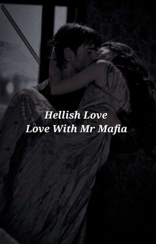 Hellish Love: Love With Mr Mafia by _Sasaki_Yuki_