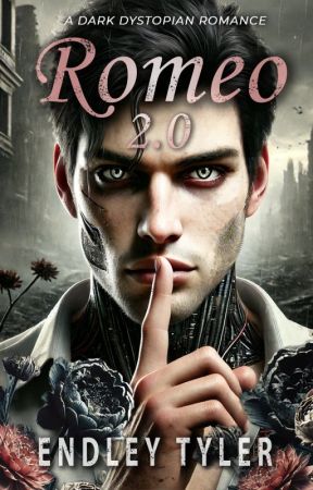 Romeo 2.0: A Dark Dystopian Romance by endleytyler