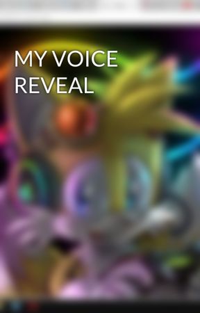 MY VOICE REVEAL by THETAIREAMER2000