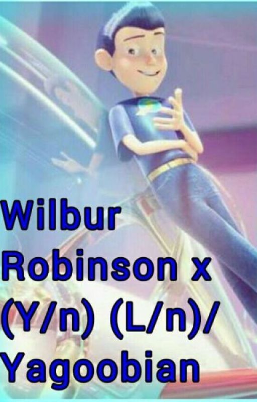 Wilbur Robinson x Y/n L/n Yagoobian by KBPeanutGirl24578377