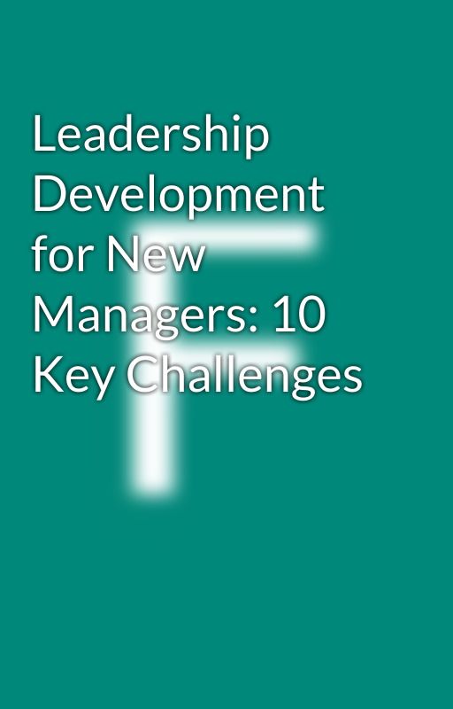 Leadership Development for New Managers: 10 Key Challenges by focusU