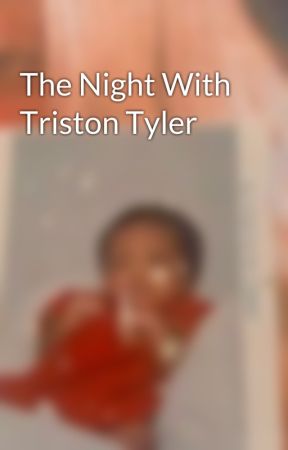 The Night With Triston Tyler by ANijare