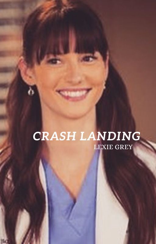 Crash Landing || greys anatomy by lillsxwrites