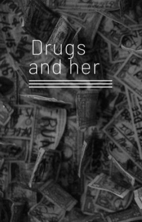 Drugs and her  by Magda__watt