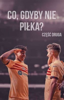 Co, gdyby nie piłka? || FC Barcelona || część druga cover