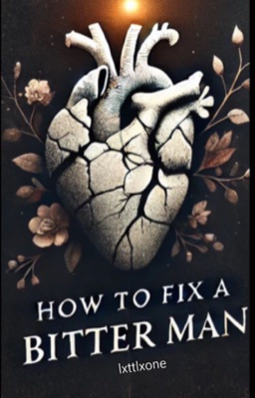 how to fix a bitter man by lxttlxone