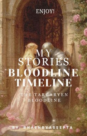 My Stories Bloodline and Timeline by rhaenryassepta