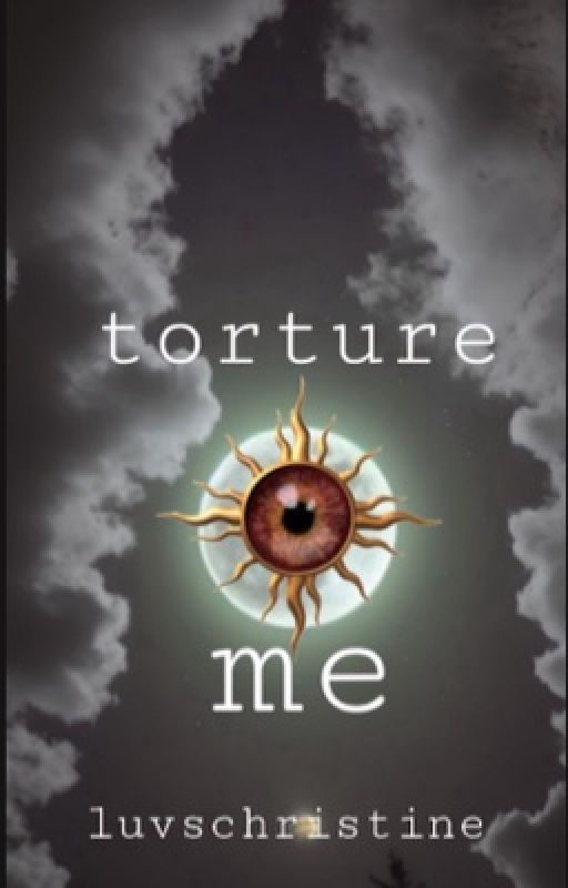 Torture Me by luvschristine