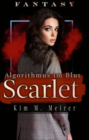 Scarlet - Algorithmus im Blut by author_kim_m_meirer