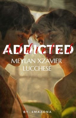 ADDICTED MEYLAN XZAVIER LUCCHESE cover