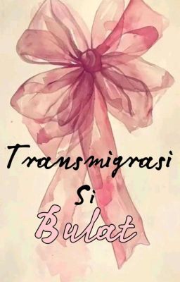 Transmigrasi si Bulat [END] cover