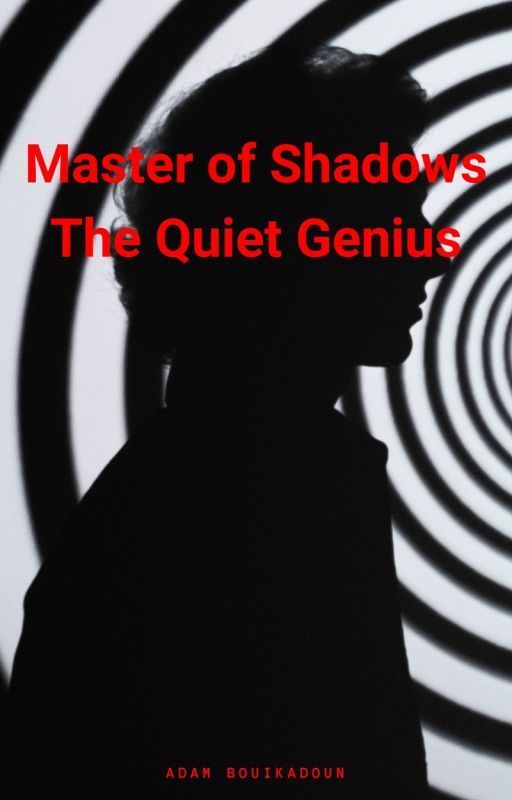 Master of Shadows : The Quiet Genius by Adam-Bouikadoun