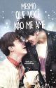 Mesmo que você não me ame ✧ ji.kook by iwtmorehope