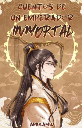 Cuentos de un Emperador Inmortal by AmiKamiu